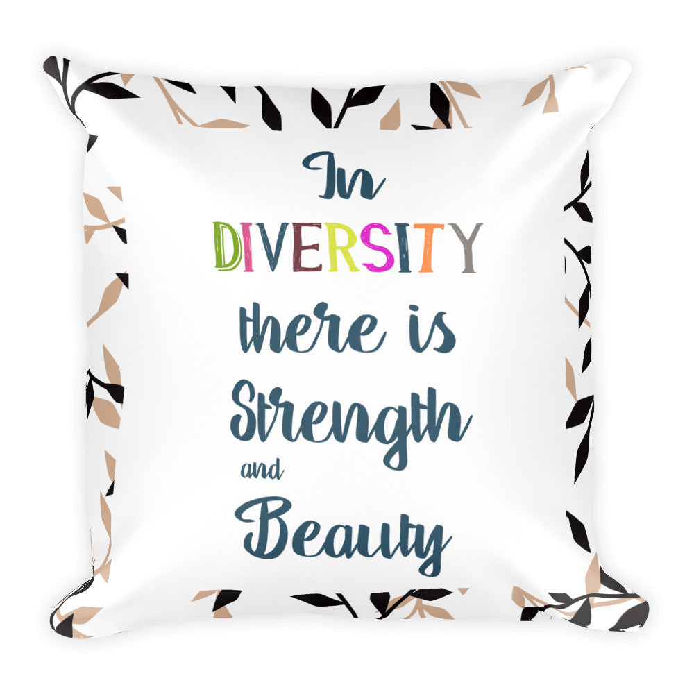 Diversity is Strength and Beauty Square Pillow